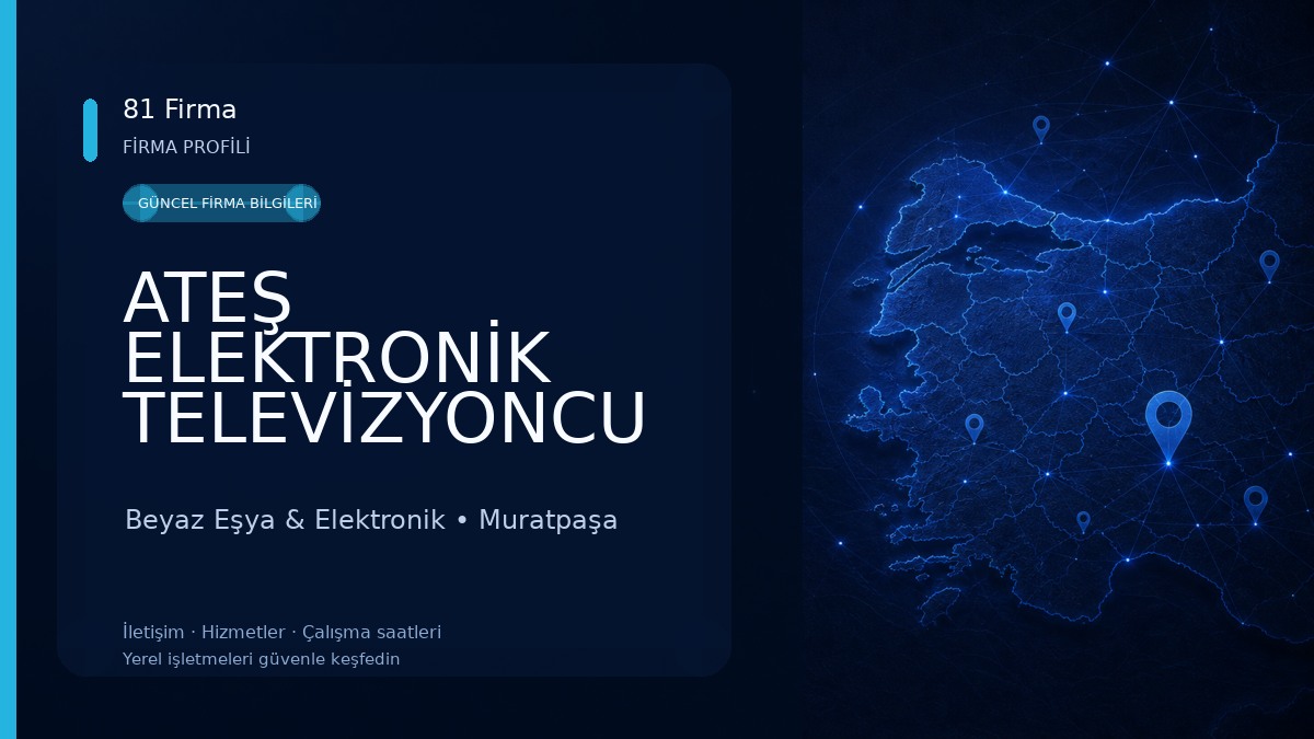 ATEŞ ELEKTRONİK TELEVİZYONCU & UYDUCU & ÇANAK ANTEN TAMİR MONTAJ & MURATPAŞA 