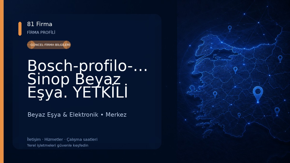 Bosch-profilo-siemens Sinop Beyaz Eşya. YETKİLİ SERVİSİ Beyaz Eşya & Elektronik