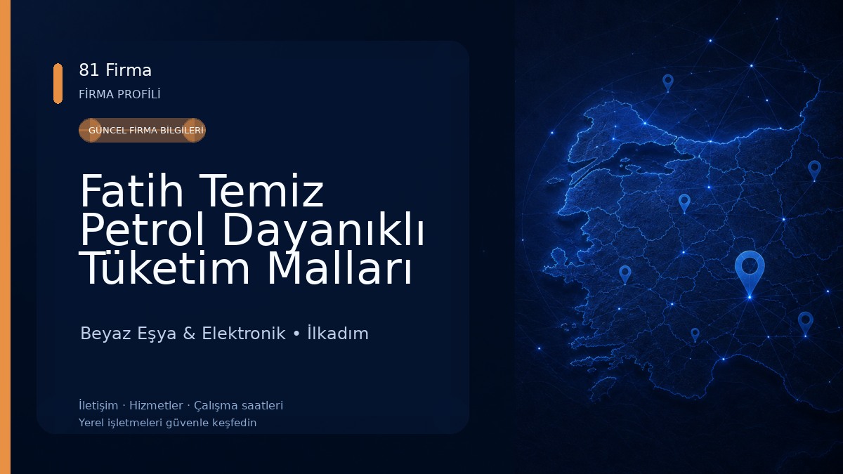 Fatih Temiz Petrol Dayanıklı Tüketim Malları LTD.ŞTİ