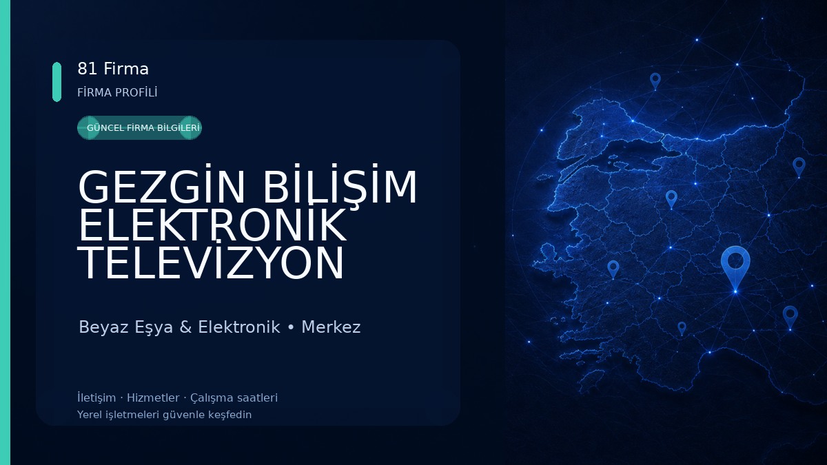 GEZGİN BİLİŞİM ELEKTRONİK TELEVİZYON TAMİRİ VE GÜVENLİK SİSTEMLERİ