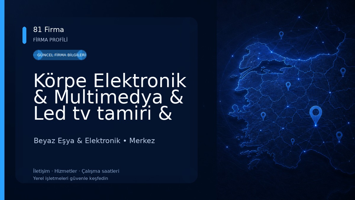 Körpe Elektronik & Multimedya & Led tv tamiri & Ses sistemleri &Araç kayıt kameraları & Park sensörü & Geri görüş kameraları Beyaz Eşya & Elektronik