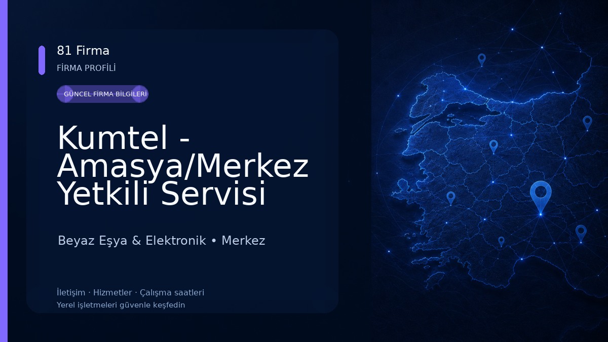 Kumtel - Amasya/Merkez Yetkili Servisi (Elit Teknik Servis)