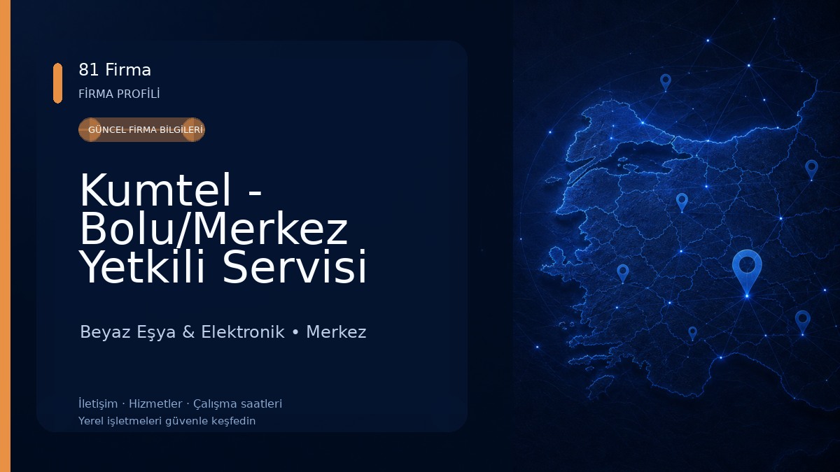Kumtel - Bolu/Merkez Yetkili Servisi (Marka Teknik)