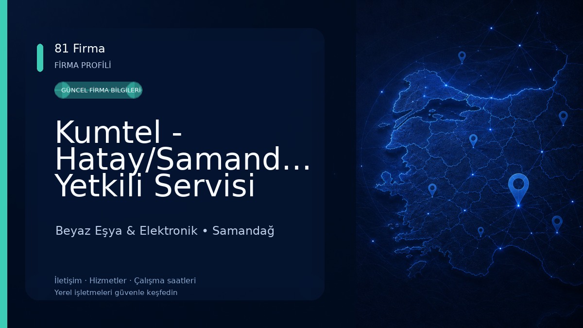 Kumtel - Hatay/Samandağ Yetkili Servisi (Dinçer Teknik Elektrikli Ve Elektronik Eşya Bakım Ve Onarım Servisi) Beyaz Eşya & Elektronik