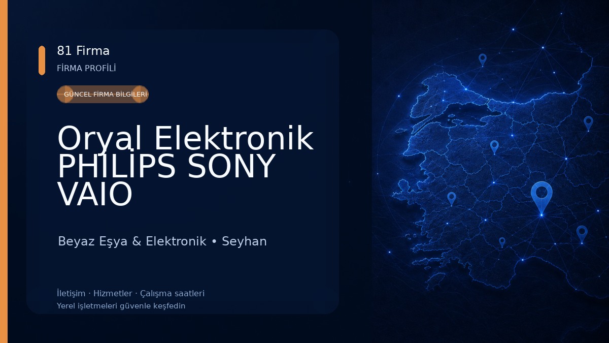 Oryal Elektronik PHİLİPS SONY VAIO PLAYSTATİON DYSON ARENA BİLGİSAYAR YETKİLİ SERVİS