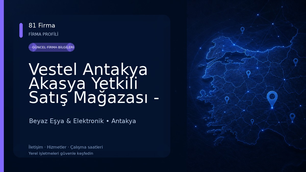 Vestel Antakya Akasya Yetkili Satış Mağazası - Demirhanlar DTM Beyaz Eşya & Elektronik