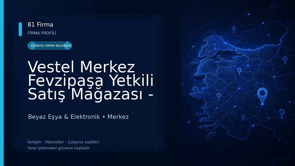 Vestel Merkez Fevzipaşa Yetkili Satış Mağazası - Günyol DTM Beyaz Eşya & Elektronik